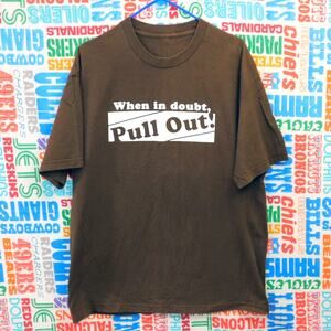 When In Doubt Pull Out T Shirt Size XL Brown Graphic Print Retro Funny